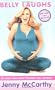 Belly Laughs: The Naked Truth About Pregnancy And Childbirth