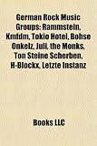German Rock Music Groups: Rammstein, Kmfdm, Tokio Hotel, Bhse Onkelz, Juli, the Monks, Ton Steine Scherben, H-Blockx, Letzte Instanz