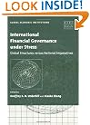 International Financial Governance under Stress: Global Structures versus National Imperatives (Global Economic Institutions)
