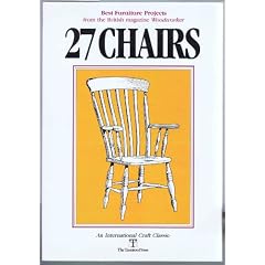 27 Chairs: Best Furniture Projects from the British Magazine "Woodworker" (International Craft Classic)