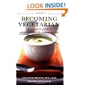 Becoming Vegetarian: The Complete Guide to Adopting a Healthy Vegetarian Diet