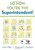 So Now Youre the Superintendent!
