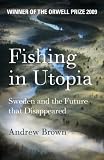 Fishing In Utopia: Sweden and the Future That Disappeared
