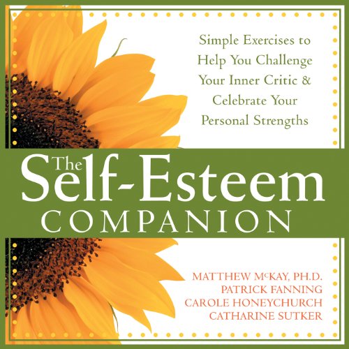 The Self-Esteem Companion: Simple Exercises to Help You Challenge Your Inner Critic and Celebrate Your Personal Strengths