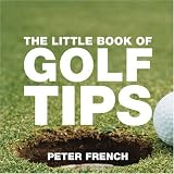 The Little Book of Golf Tips (Little Books of Tips)