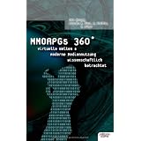MMORPGs 360�: Virtuelle Welten & moderne Mediennutzung wissenschaftlich betrachtetvon "X. G�tzl"