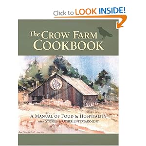 The Crow Farm Cookbook: A Manual of Food & Hospitality with Stories & Other Entertainment
