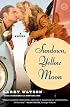 Sundown, Yellow Moon: A Novel
