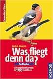 Was fliegt denn da? Der Klassiker: Alle Vogelarten Europas in 1700 Farbbildern - Peter H. Barthel