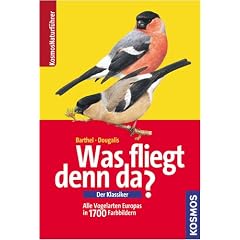 Was fliegt denn da? Der Klassiker: Alle Vogelarten Europas in 1700 Farbbildern