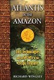 Atlantis in the Amazon: Lost Technologies and the Secrets of the Crespi Treasure