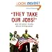 "They Take Our Jobs!": and 20 Other Myths about Immigration