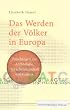 Das Werden der V�lker in Europa: Forschungen aus Arch�ologe, Sprachwissenschaft und Genetik