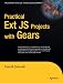 Practical Ext JS Projects with Gears (Expert's Voice in Web Development)