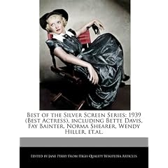 Best of the Silver Screen Series: 1939 (Best Actress), Including Bette Davis, Fay Bainter, Norma Shearer, Wendy Hiller, Et.Al