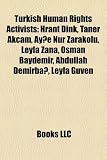 Produkt-Bild: Turkish Human Rights Activists: Hrant Dink, Taner Akcam, Ay E Nur Zarakolu, Leyla Zana, Osman Baydemir, Abdullah Demirba, Leyla Guven