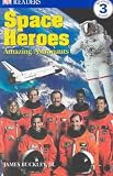Space Heroes Amazing Astronauts (Dk Readers. Level 2) Space Heroes