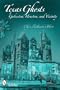 Texas Ghosts:  Galveston, Houston, and Vicinity