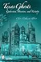 Texas Ghosts: Galveston, Houston, and Vicinity