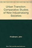 The urban transition : comparative studies of newly industrializing societies