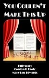 You Couldnt Make This Up - Real Stories, Real Life