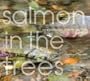 Salmon in the Trees: Life in Alaska's Tongass Rain Forest