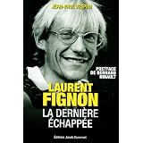 Laurent Fignon la derni�re �chapp�epar Jean-Paul Vespini -...
