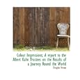 Colour Impressions; A report to the Albert Kahn Trustees on the Results of a Journey Round the World by Knoop