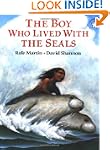 Boy Who Lived With The Seals
