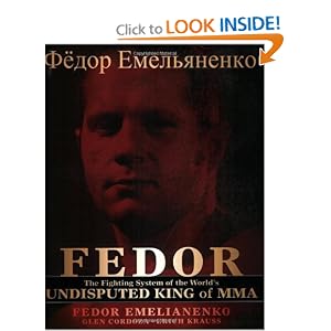 Fedor: The Fighting System of the World's Undisputed King of MMA by Fedor Emelianenko, Erich Krauss, and Glen Cordoza