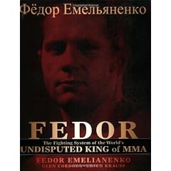 FEDOR: The Fighting System of the World's Undisputed King of Mixed Martial Arts: The Fighting System of the World's Undisputed King of Mma