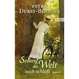 Solang die Welt noch schl�ft: Roman (Die Jahrhundertwind-Trilogie)von "Petra Durst-Benning"