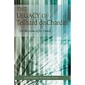 The Legacy of Pierre Teilhard de Chardin: His Relevance for Today