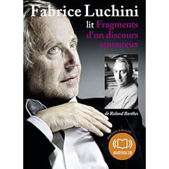 Fragments d'un discours amoureux (cc) : Audio livre - 1 CD AUDIO - Extraits choisis et lus par Fabrice Luchini