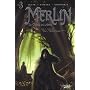 Merlin La qu�te de l'�p�e : Proph�tie ; La forteresse de Kunjir ; Swerg le maudit