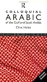 Colloquial Arabic of the Gulf and Saudi Arabia: A Complete Language Course (Colloquial Series)