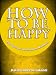 How to Be Happy - The Personal Development Manifesto (Limited Discount Edition) How to Be Happy - The Personal Development Manifesto (Limited Discount Edition)