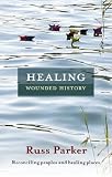 Healing Wounded History: Reconciling peoples and healing places
