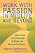 Work with Passion in Midlife and Beyond: Reach Your Full Potential and Make the Money You Need