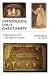 Book cover of Introducing Early Christianity: A Topical Survey of Its Life, Beliefs and Practices.
