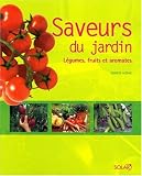 Saveurs du jardin : L�gumes, fruits et aromates
