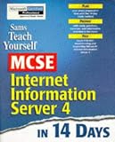 Teach Yourself MCSE Internet Information Server 4 in 14 Days