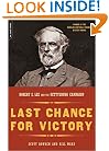 Last Chance For Victory: Robert E. Lee And The Gettysburg Campaign