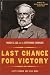 Last Chance For Victory: Robert E. Lee And The Gettysburg Campaign