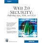 Web 2.0 Security - Defending AJAX, RIA, AND SOA