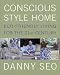 Conscious Style Home: Eco-Friendly Living for the 21st Century