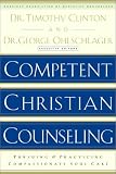 Competent Christian Counseling, Volume One: Foundations and Practice of Compassionate Soul Care