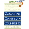 Competent Christian Counseling, Volume One: Foundations and Practice of Compassionate Soul Care by  Timothy Clinton and George Ohlschlager