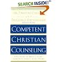 Competent Christian Counseling, Volume One: Foundations and Practice of Compassionate Soul Care