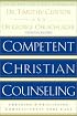 Competent Christian Counseling, Volume One: Foundations and Practice of Compassionate Soul Care